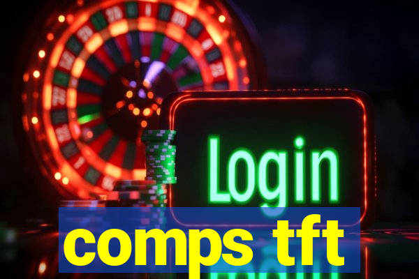 comps tft